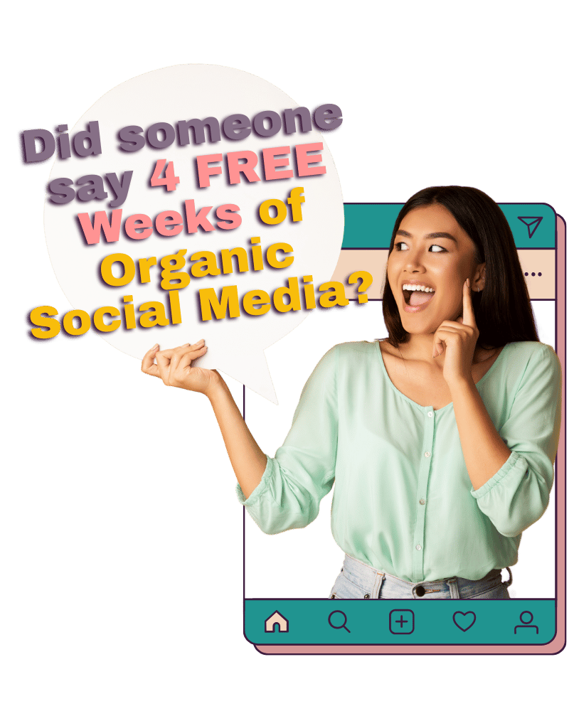 Did someone say 4 FREE Weeks of Organic Social Media